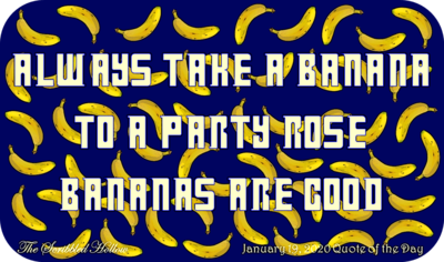 Take a Banana to a Party  - Jan 19th Quote
