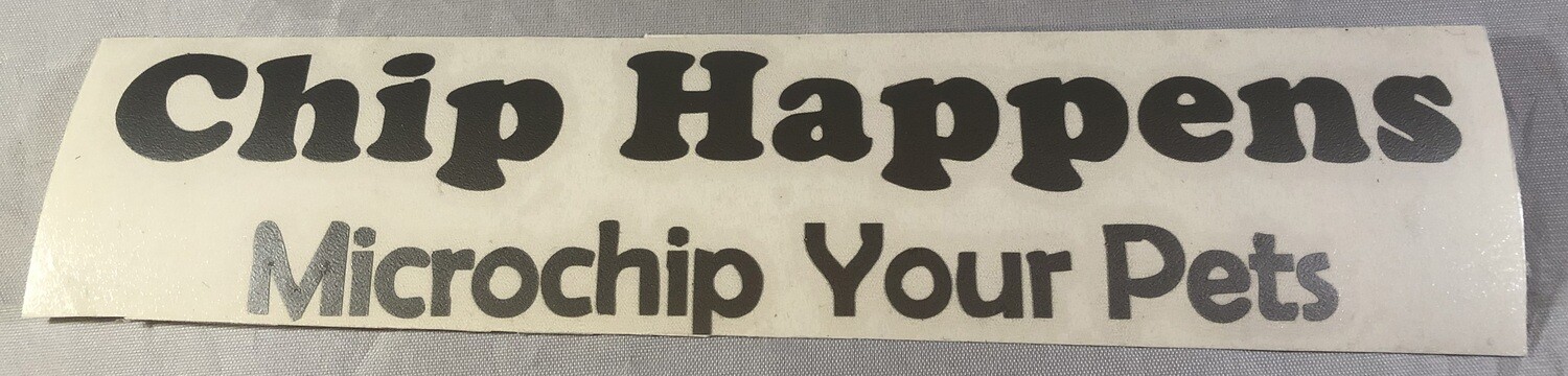 Chip Happens - Microchip Your Pets Vinyl Sticker
