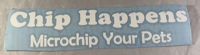Chip Happens - Microchip Your Pets Vinyl Sticker