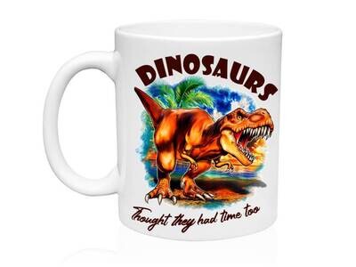 Mug - Dinosaurs Thought They Had Time Too