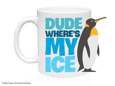 Mug - Dude Where's My Ice