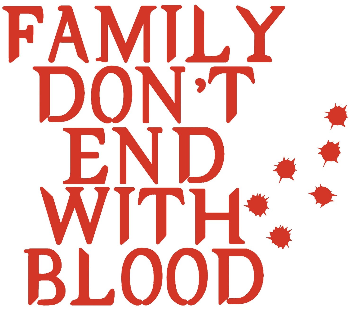 Family Don't End With Blood Vinyl Sticker