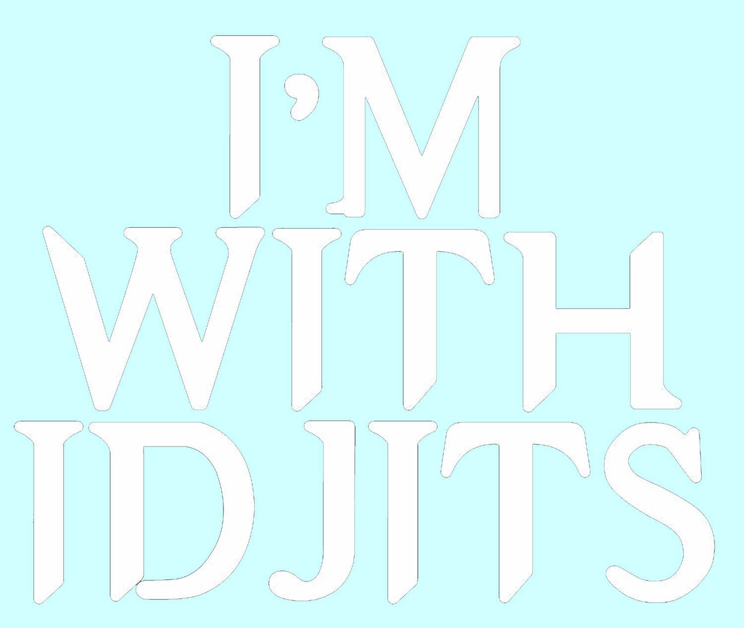 I&#39;m with Idjits Vinyl Sticker