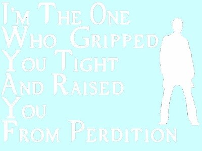 I'm the One Who Gripped You Tight and Raised You from Perdition​ w/Castiel Vinyl Sticker