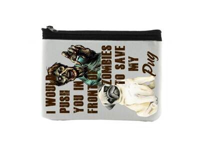 I Would Push You in Front of Zombies to Save My Pug Coin Purse