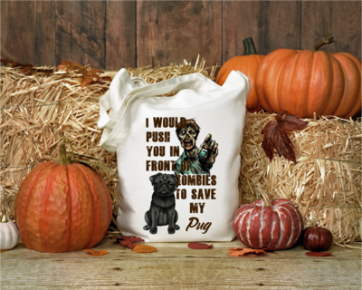 I Would Push You in Front of Zombies to Save My Pug Foldable Tote Bag