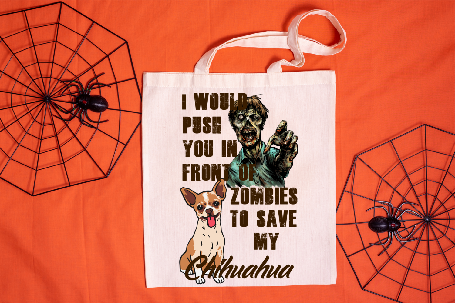 I Would Push You in Front of Zombies to Save My Chihuahua Foldable Tote Bag