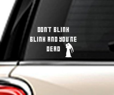 Don't Blink, Blink and you're Dead closeup