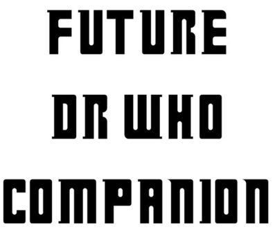 Future Dr Who Companion