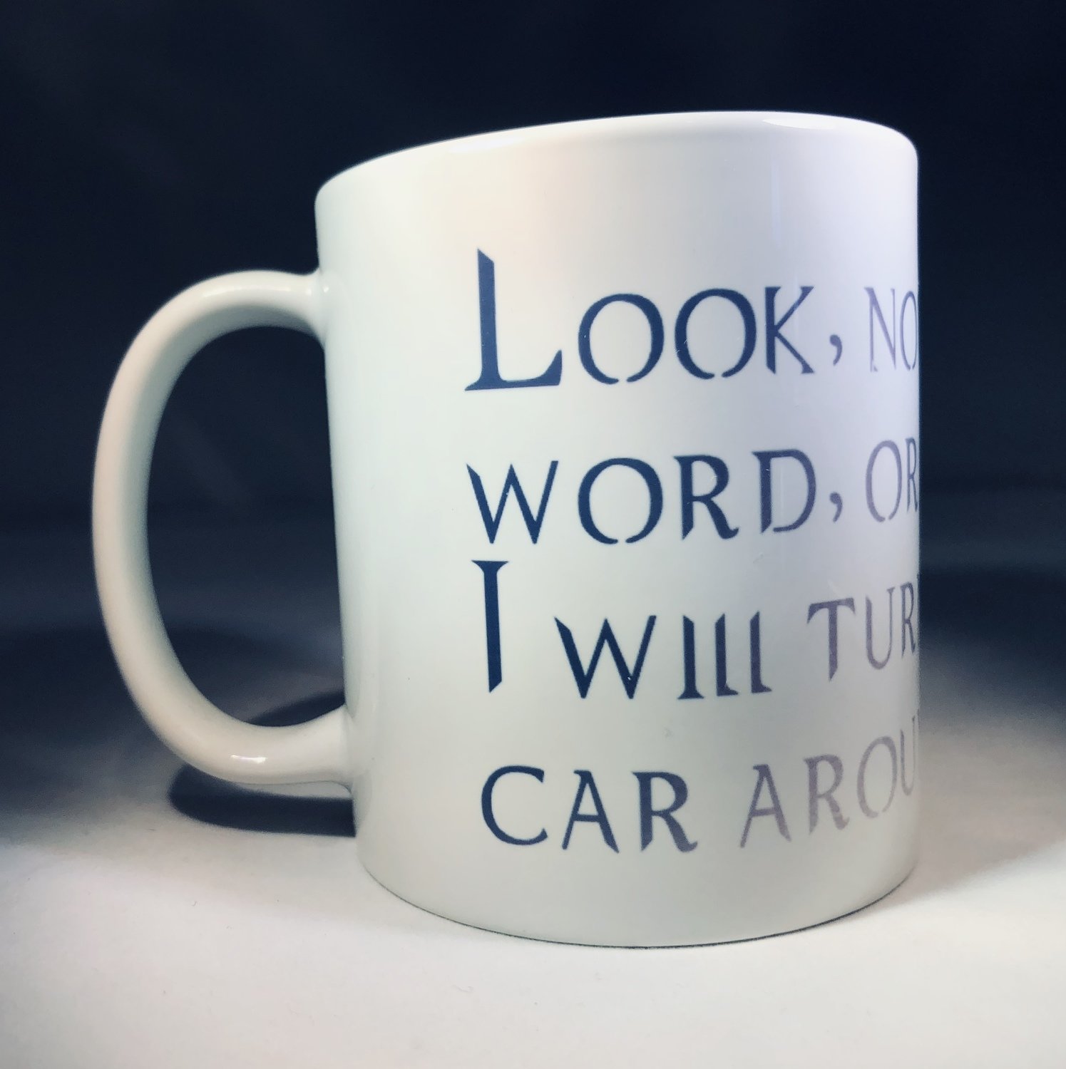 Look, not another word or so help me... Mug