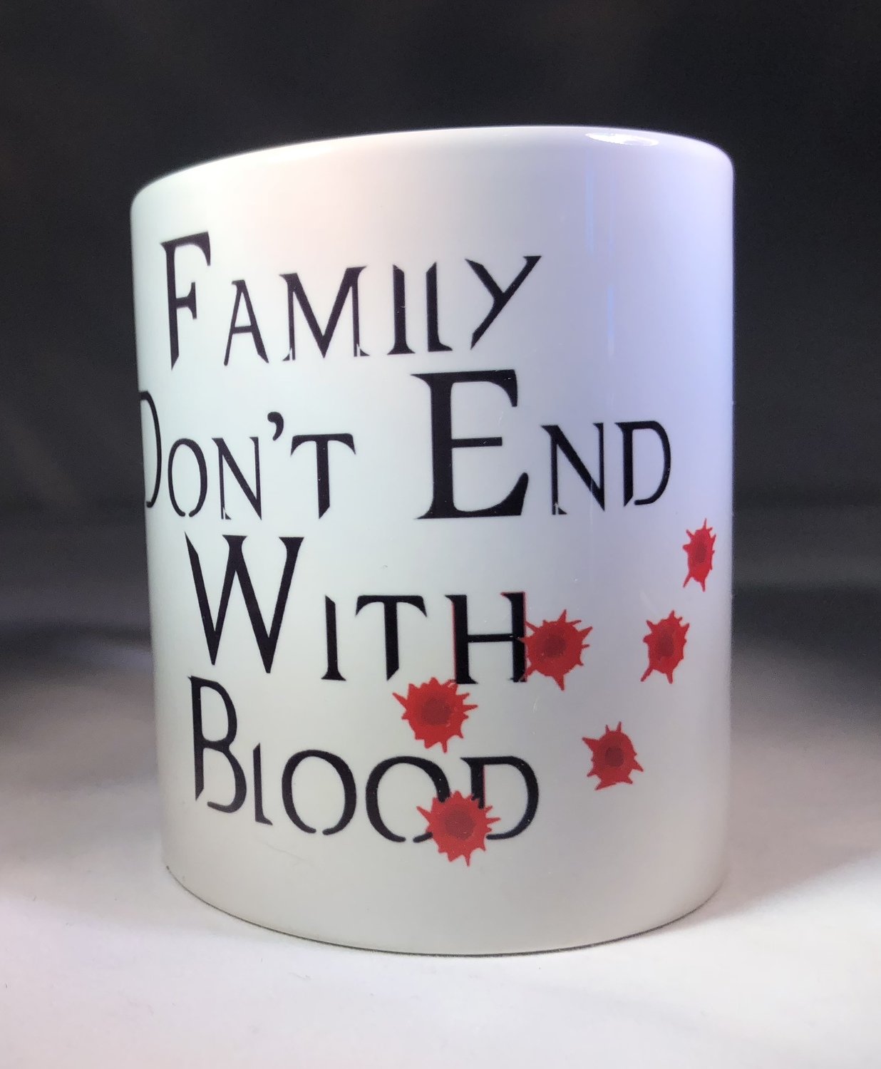 Family Don't End with Blood & Drops Mug