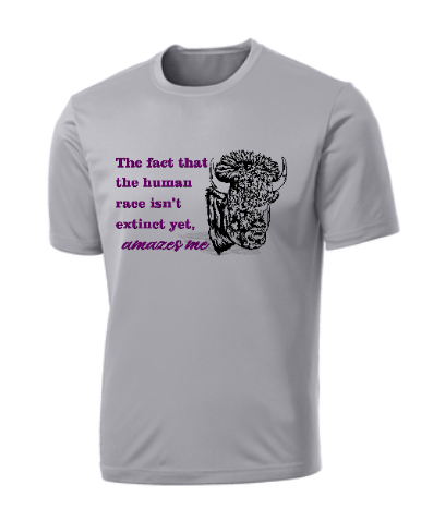 Shirt - The fact that the human race isn't extinct yet w/bison