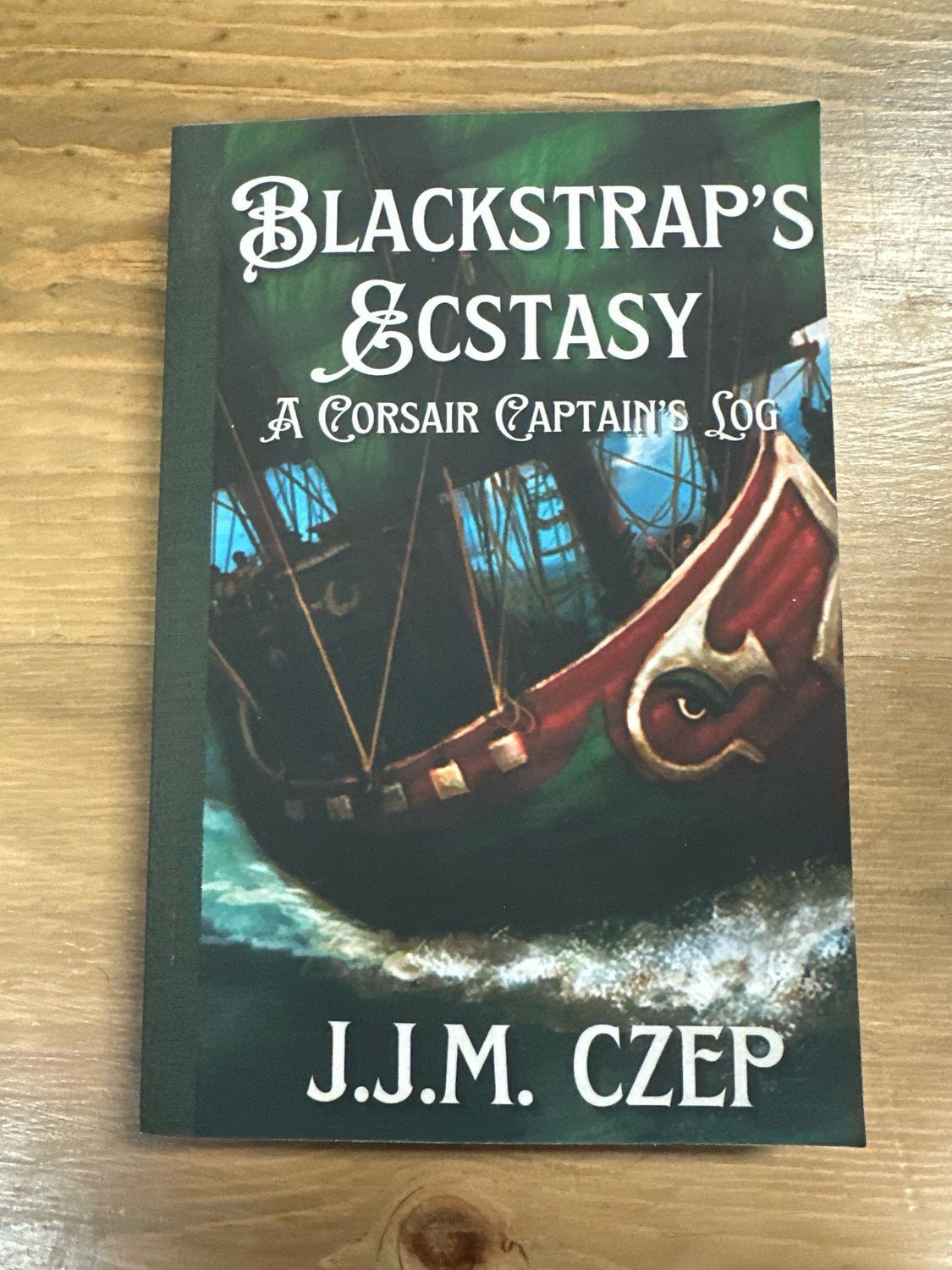 Blackstrap’s Ecstasy, A Corsair Captain’s Log
