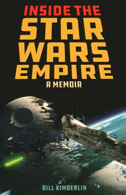 Inside The Star Wars Empire: A Memoir