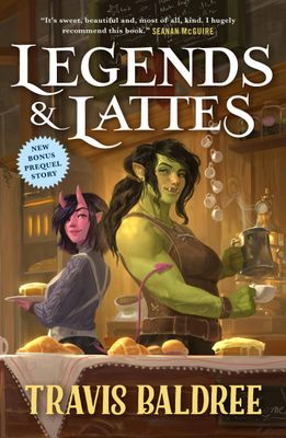 Legends &amp; Lattes: A Novel Of High Fantasy And Low Stakes
