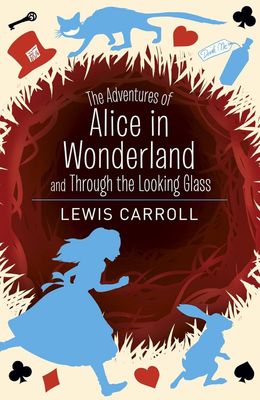 Adventures Of Alice in Wonderland And ... (Arc Classics)