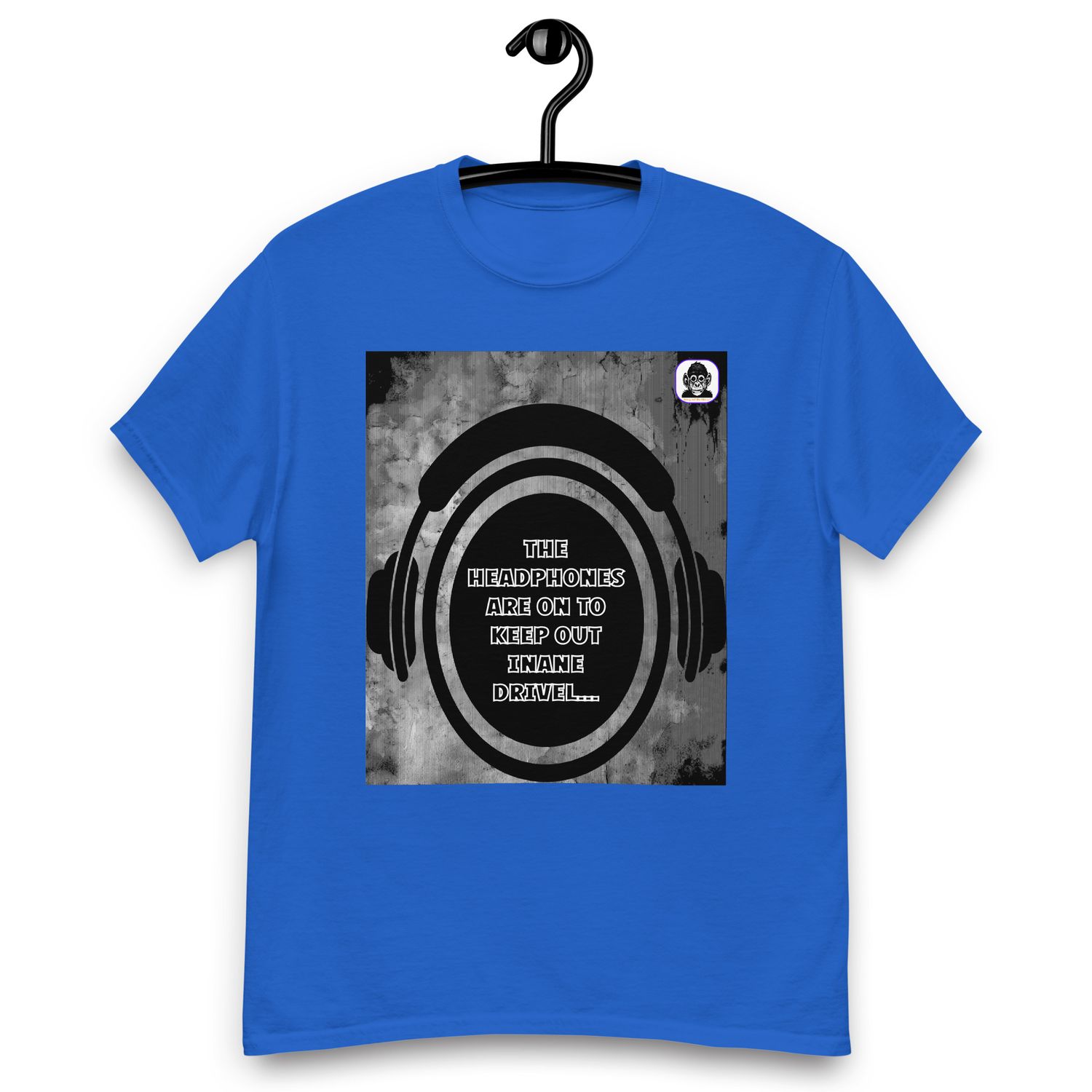 &quot;Headphones eliminate unwanted inane drivel&quot; unisex classic T-Shirt