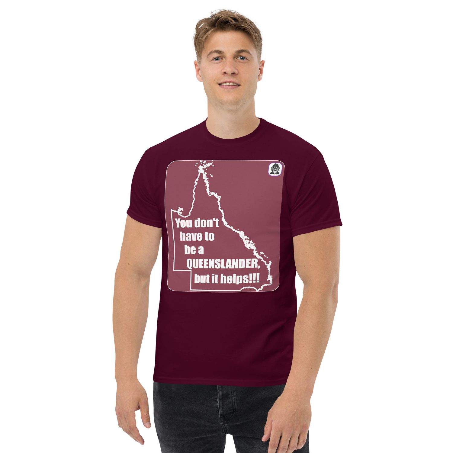 You don&#39;t have to be a QUEENSLANDER Unisex classic T-Shirt