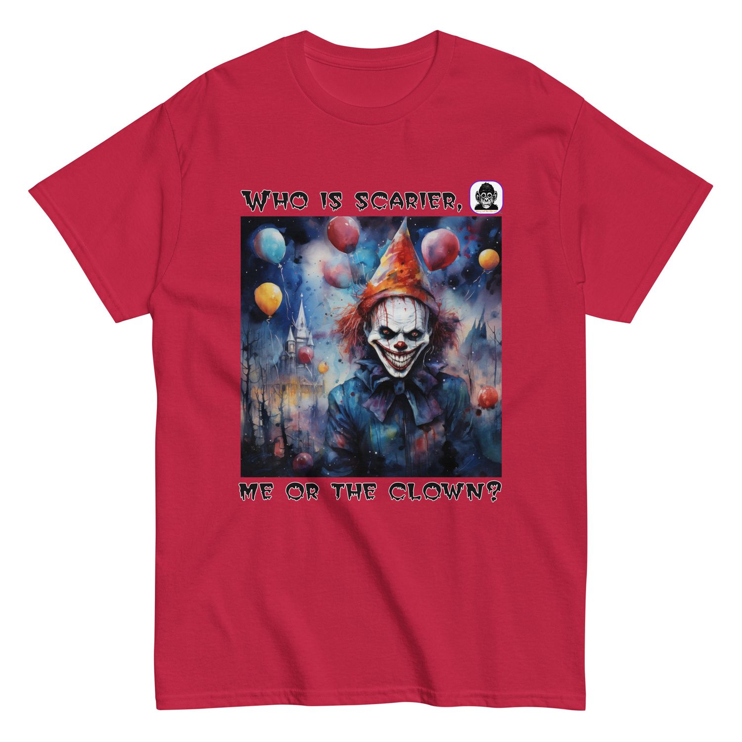 Who&#39;s scarier, me or the clown? Unisex classic T-Shirt