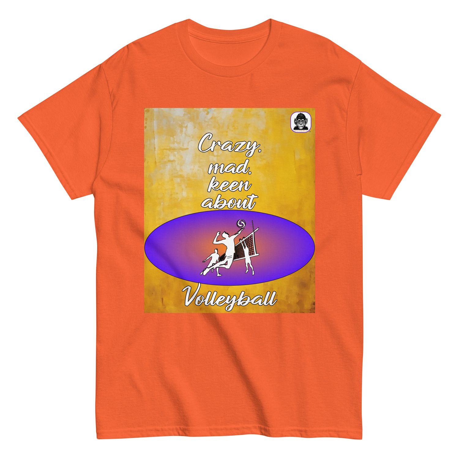 Crazy, mad, keen about Volleyball Unisex classic T-Shirt