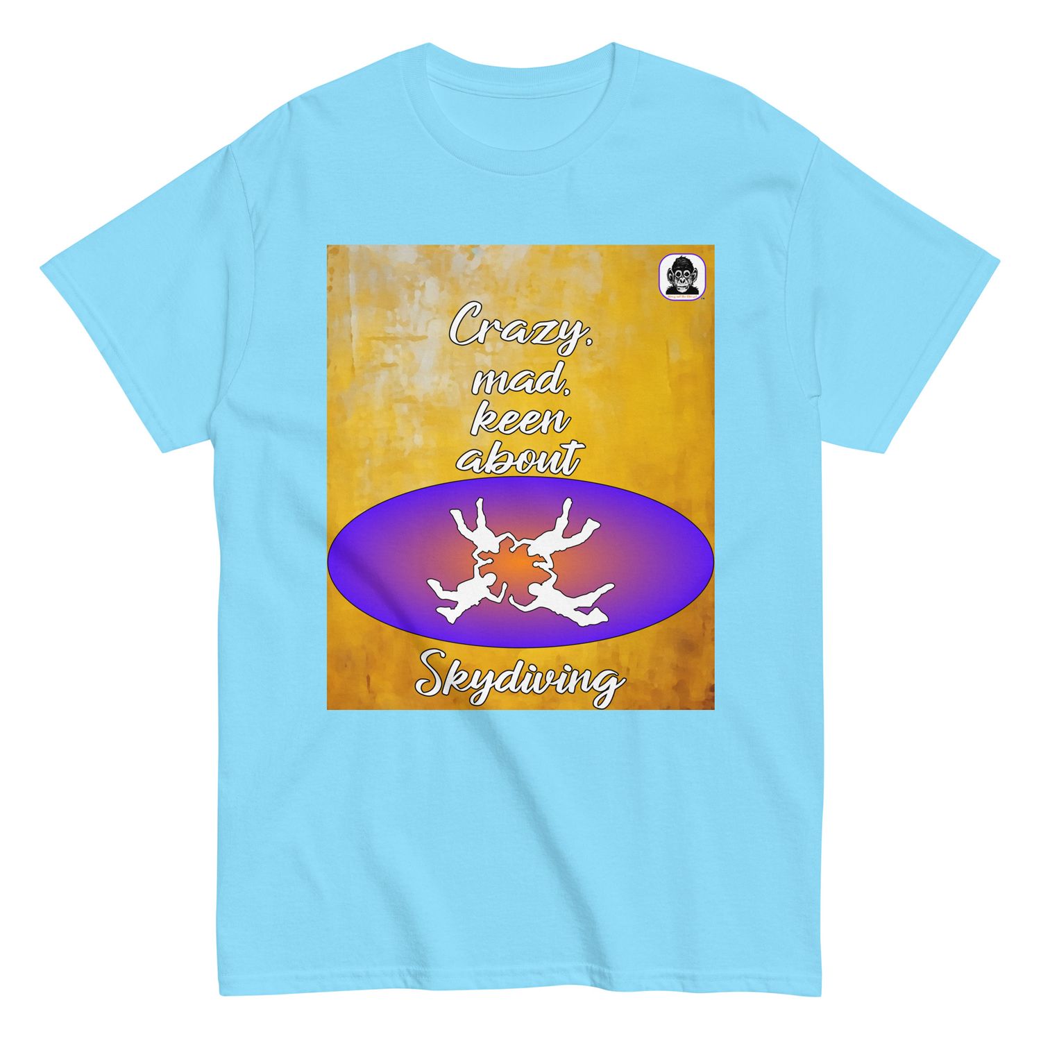 Crazy, mad, keen about Skydiving Unisex classic T-Shirt