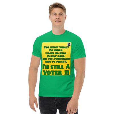 Single, no kids, not rich but still vote! Unisex classic T-Shirt