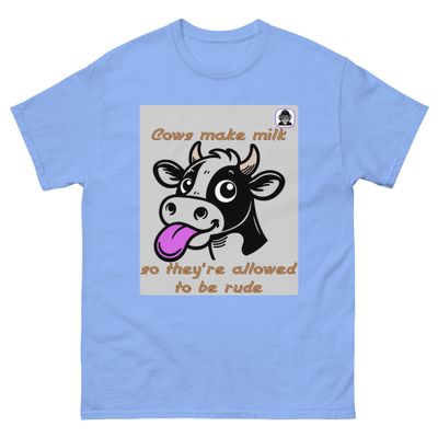 Cows have an excuse to be rude. Unisex classic T-Shirt