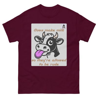 Cows have an excuse to be rude. Unisex classic T-Shirt