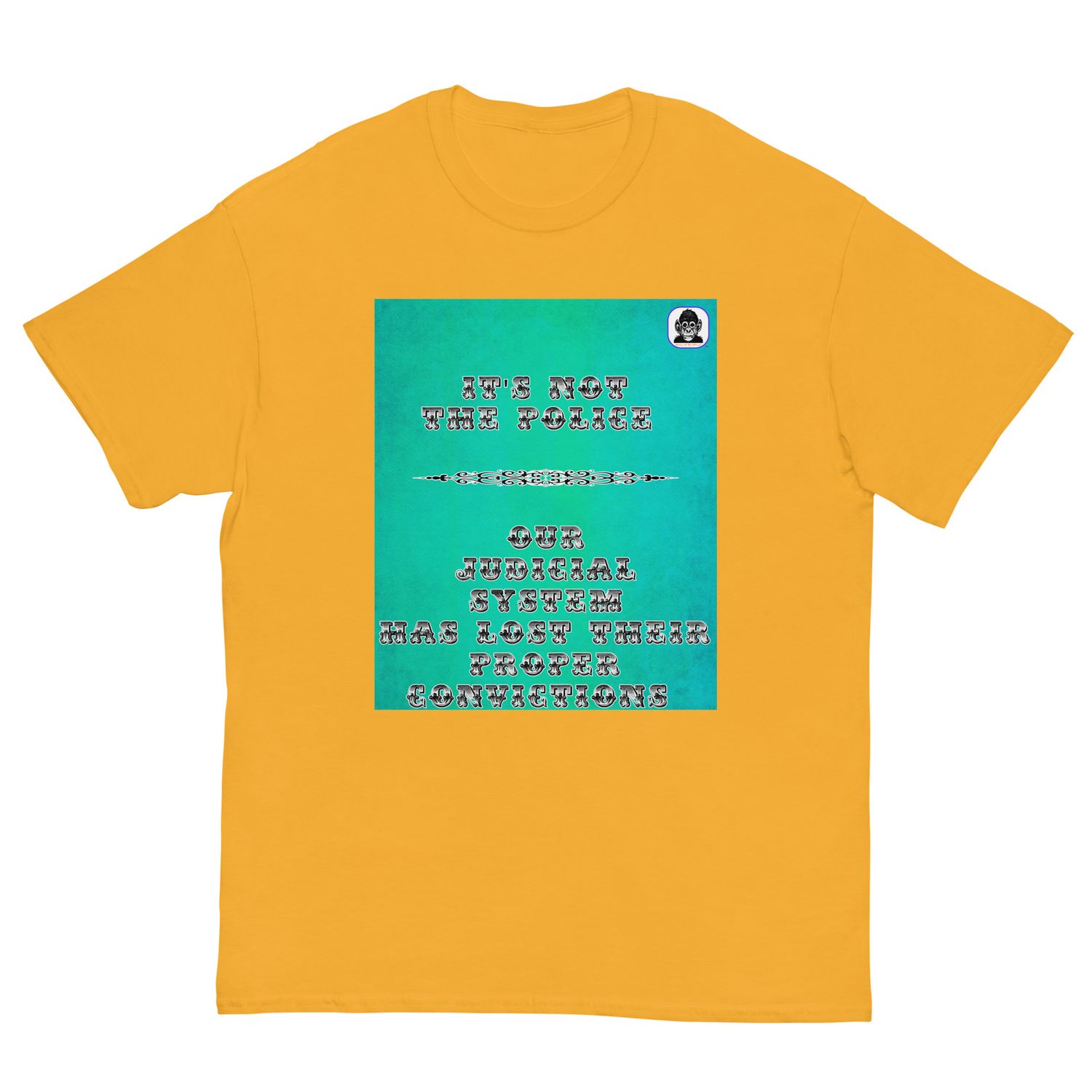 Judicial system is to blame no the Police Unisex classic T-Shirt