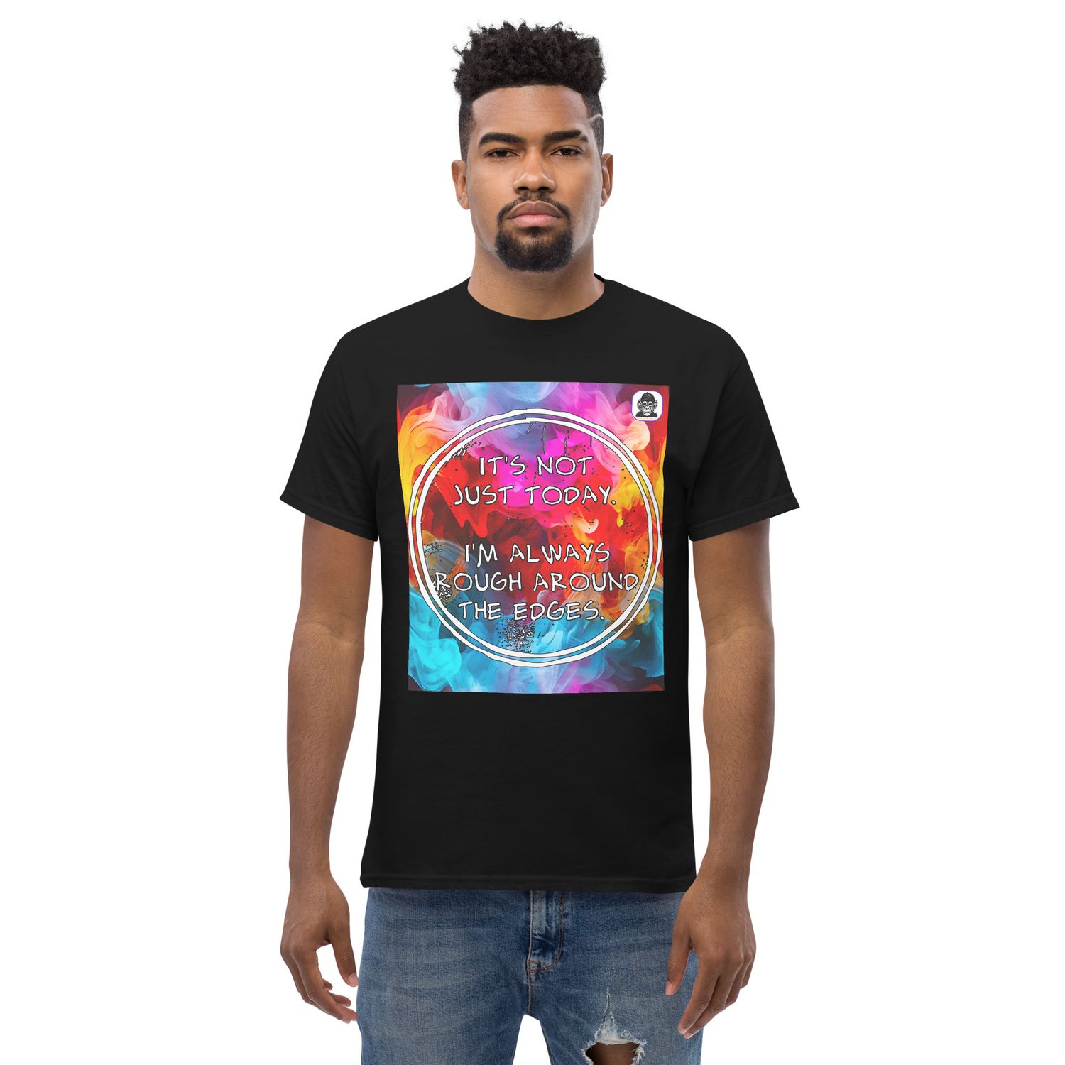 Always rough around the edges Unisex classic T-shirt
