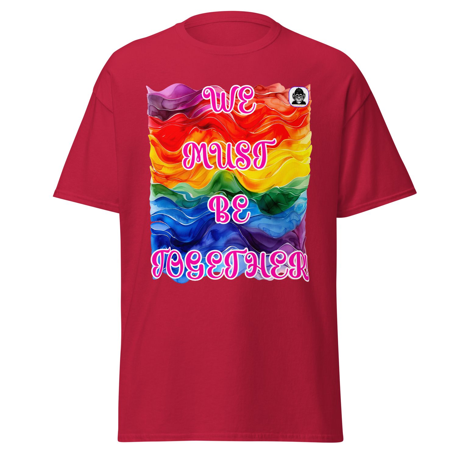 WE MUST BE TOGETHER Unisex classic T-shirt