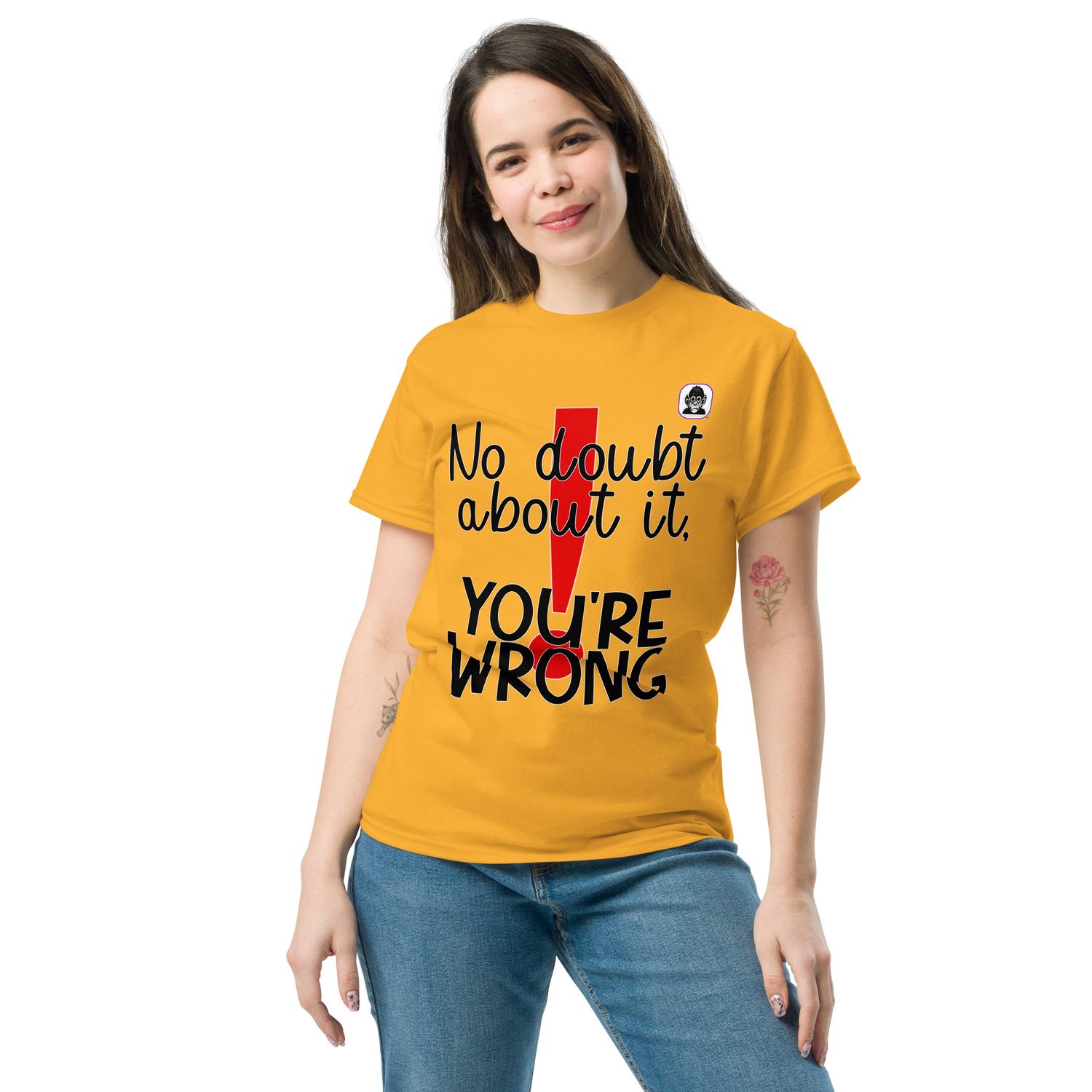 You are wrong Unisex classic T-Shirt