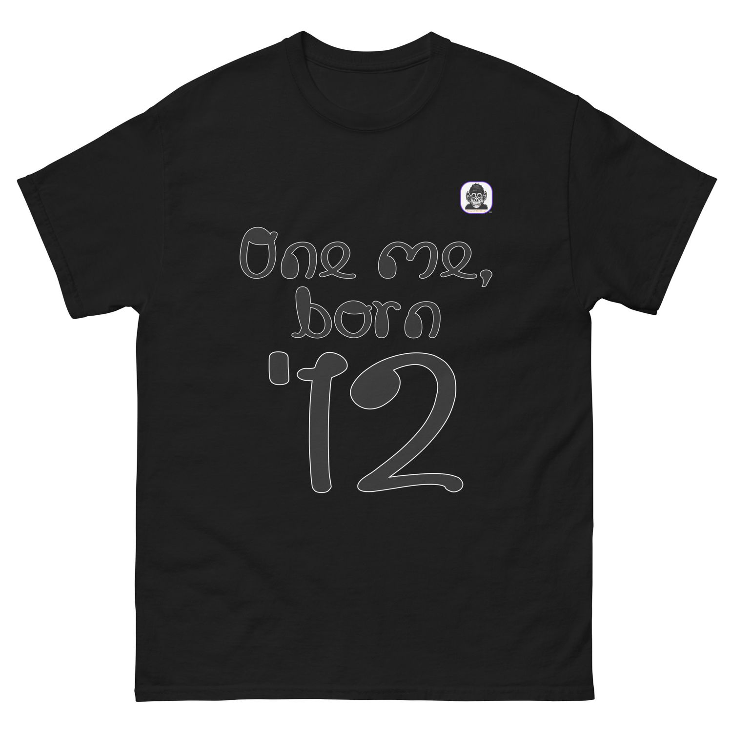 One me, born &#39;12 Unisex classic T-Shirt