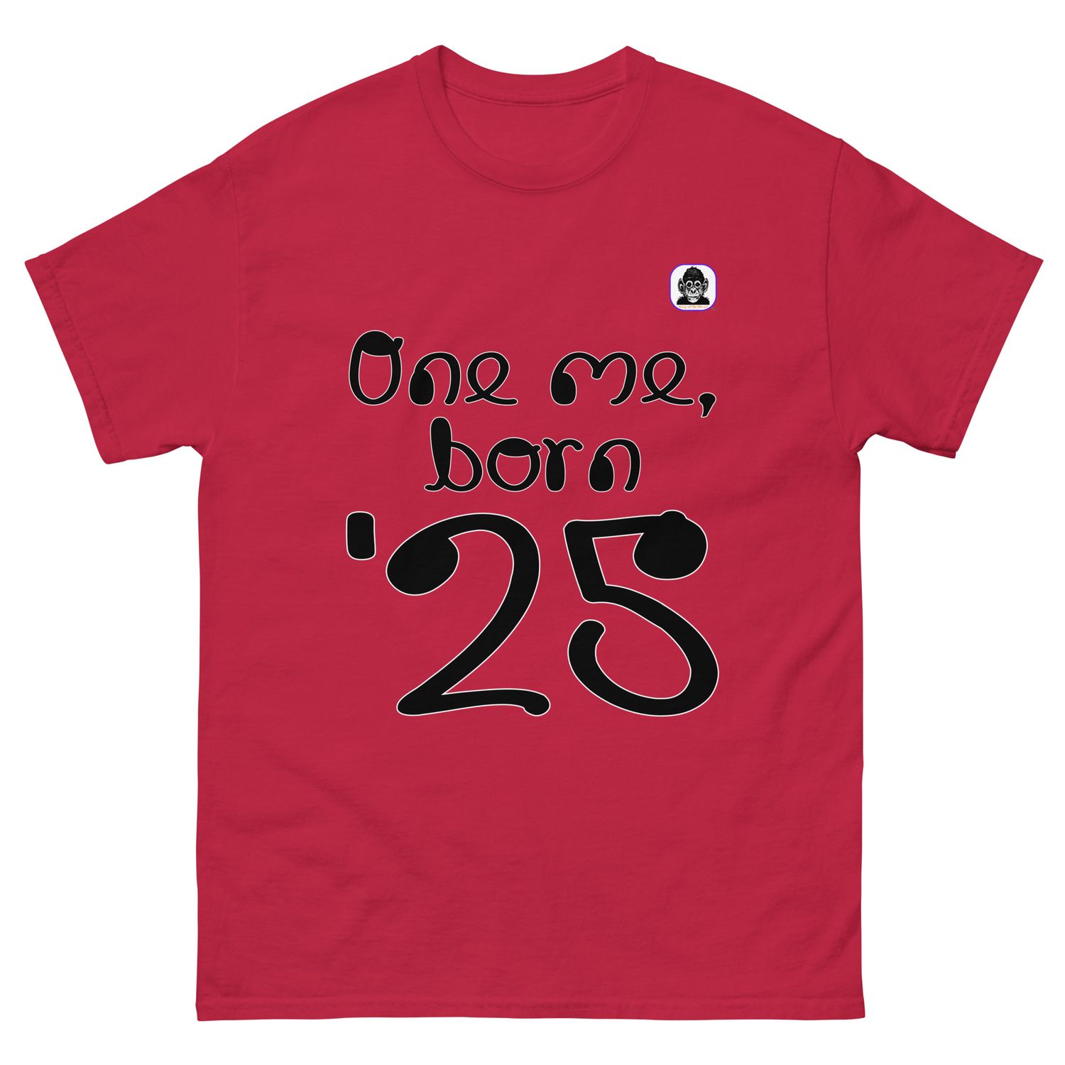 One me, born &#39;25 Unisex classic T-Shirt