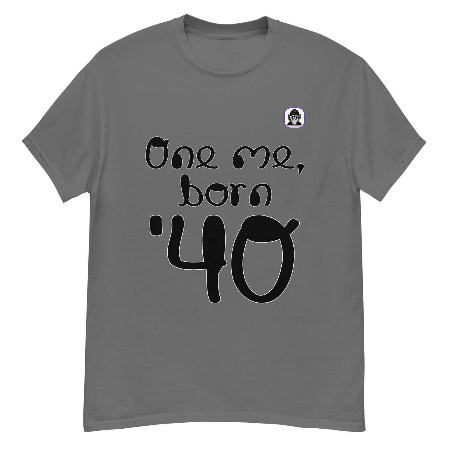 One me, born &#39;40 Unisex classic T-Shirt