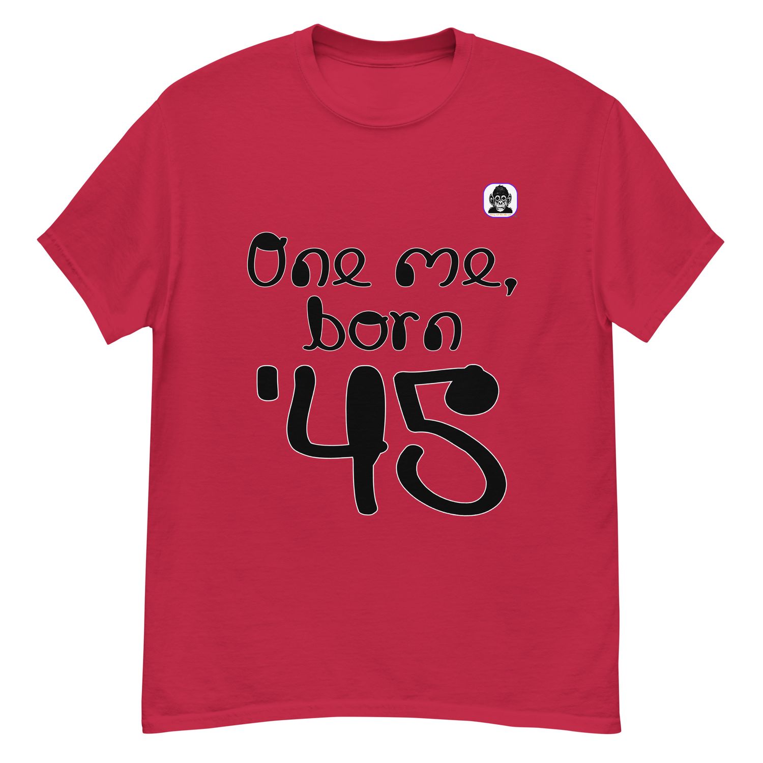 One me, born &#39;45 Unisex classic T-Shirt