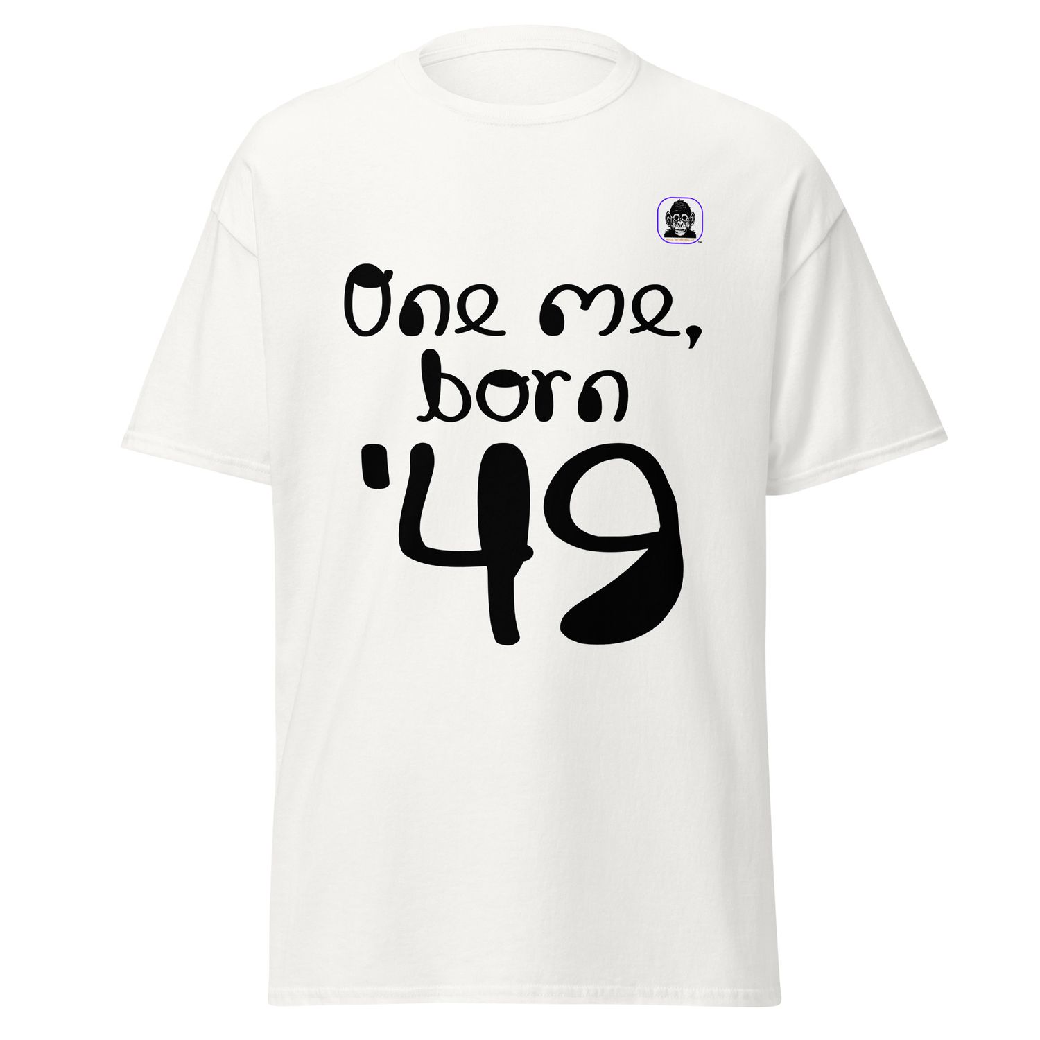 One me, born &#39;49 Unisex classic T-Shirt