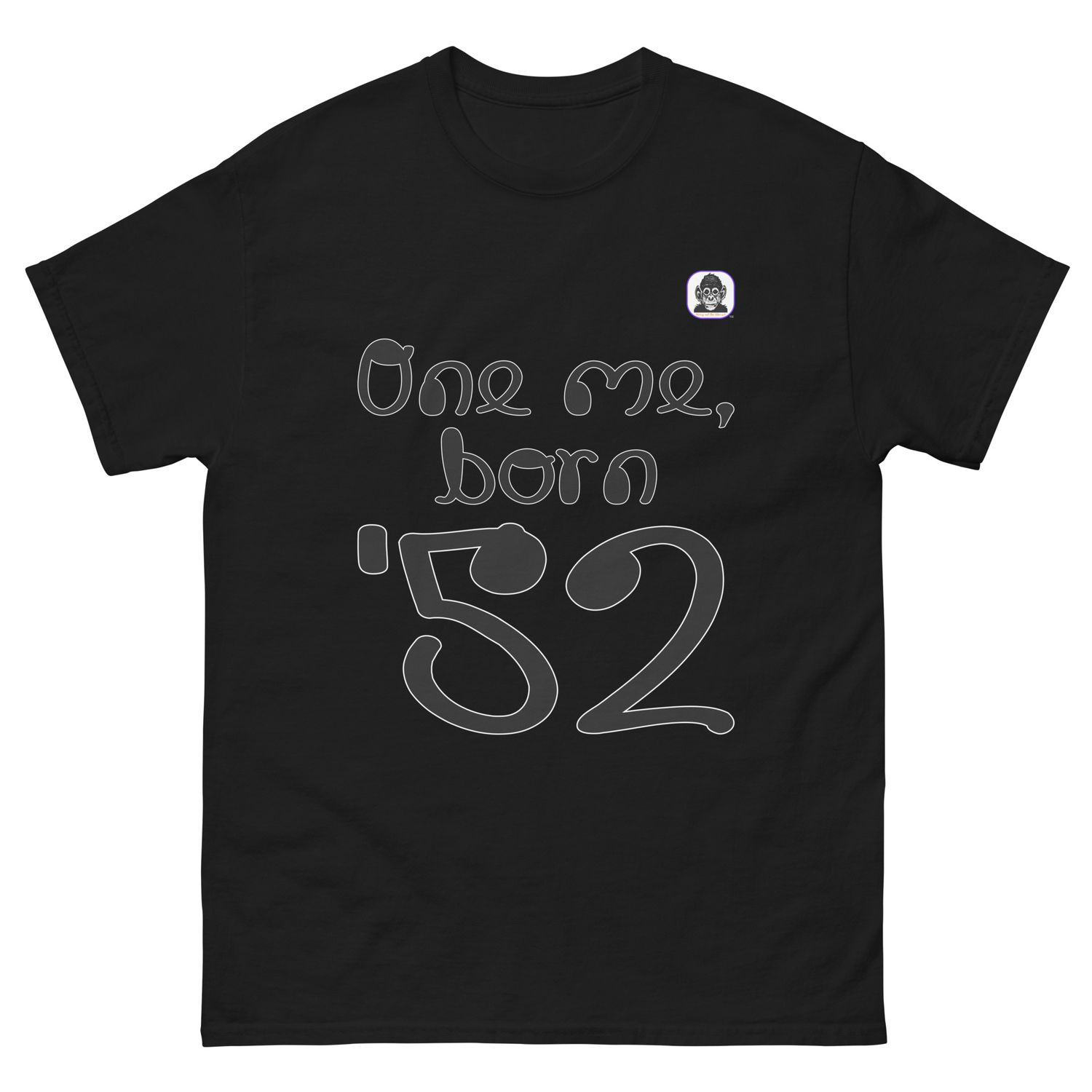 One me, born &#39;52 Unisex classic T-Shirt
