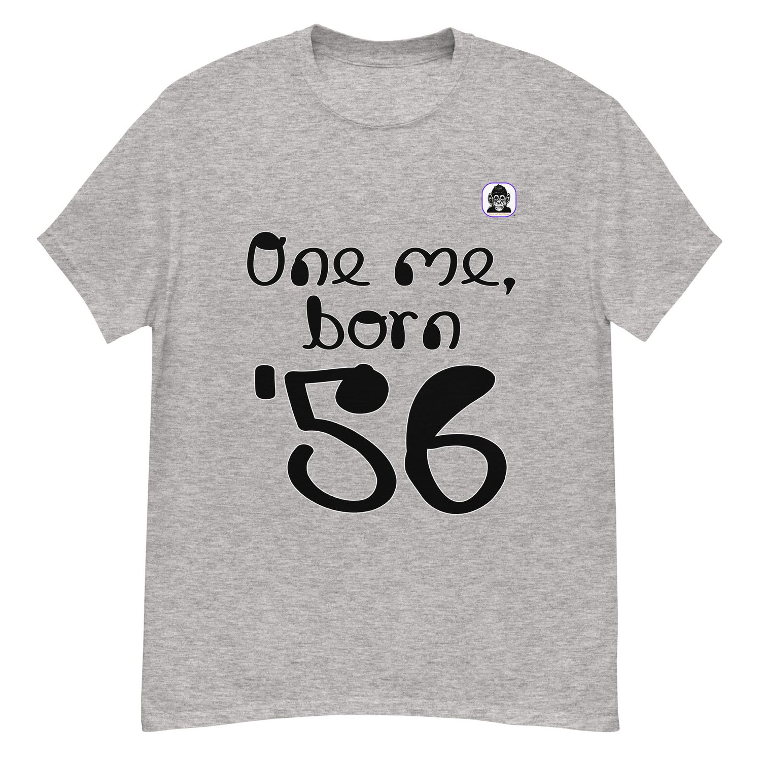 One me, born &#39;56 Unisex classic T-Shirt