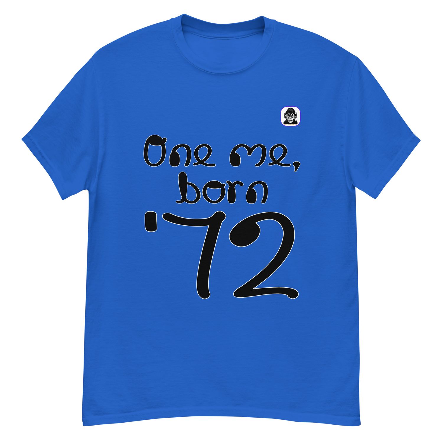 One me, born &#39;72 Unisex classic T-Shirt