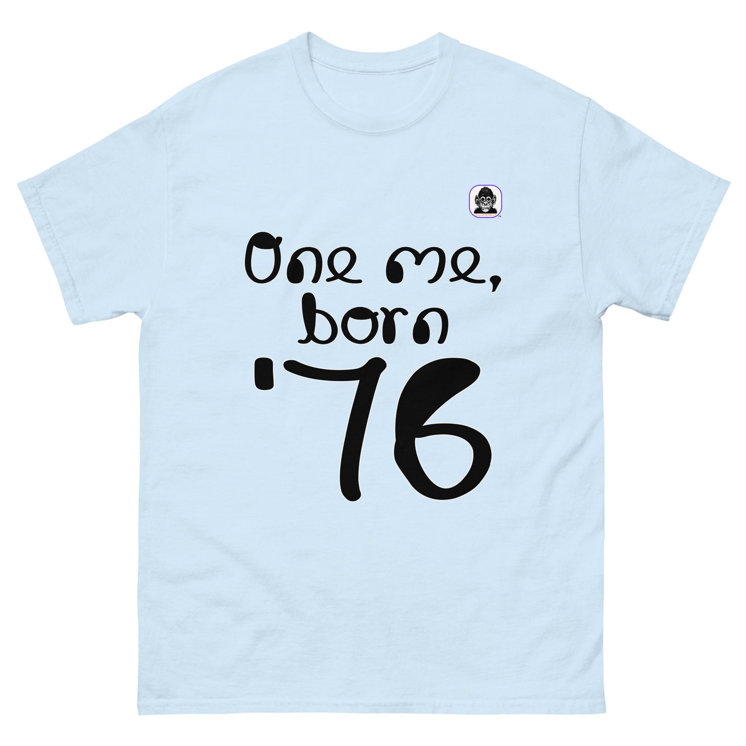 One me, born &#39;76 Unisex classic T-Shirt