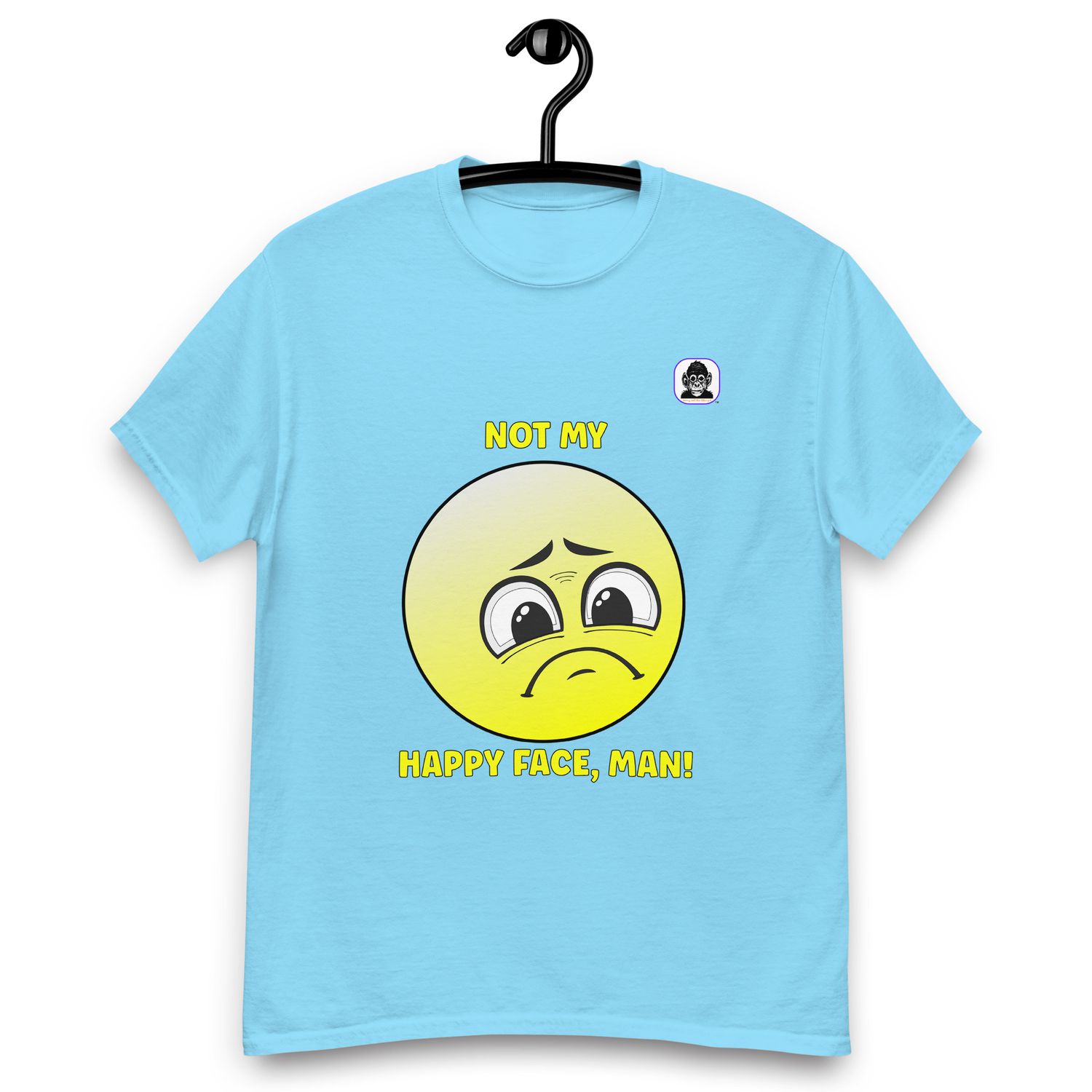 NOT MY HAPPY FACE MAN! Unisex classic T-Shirt