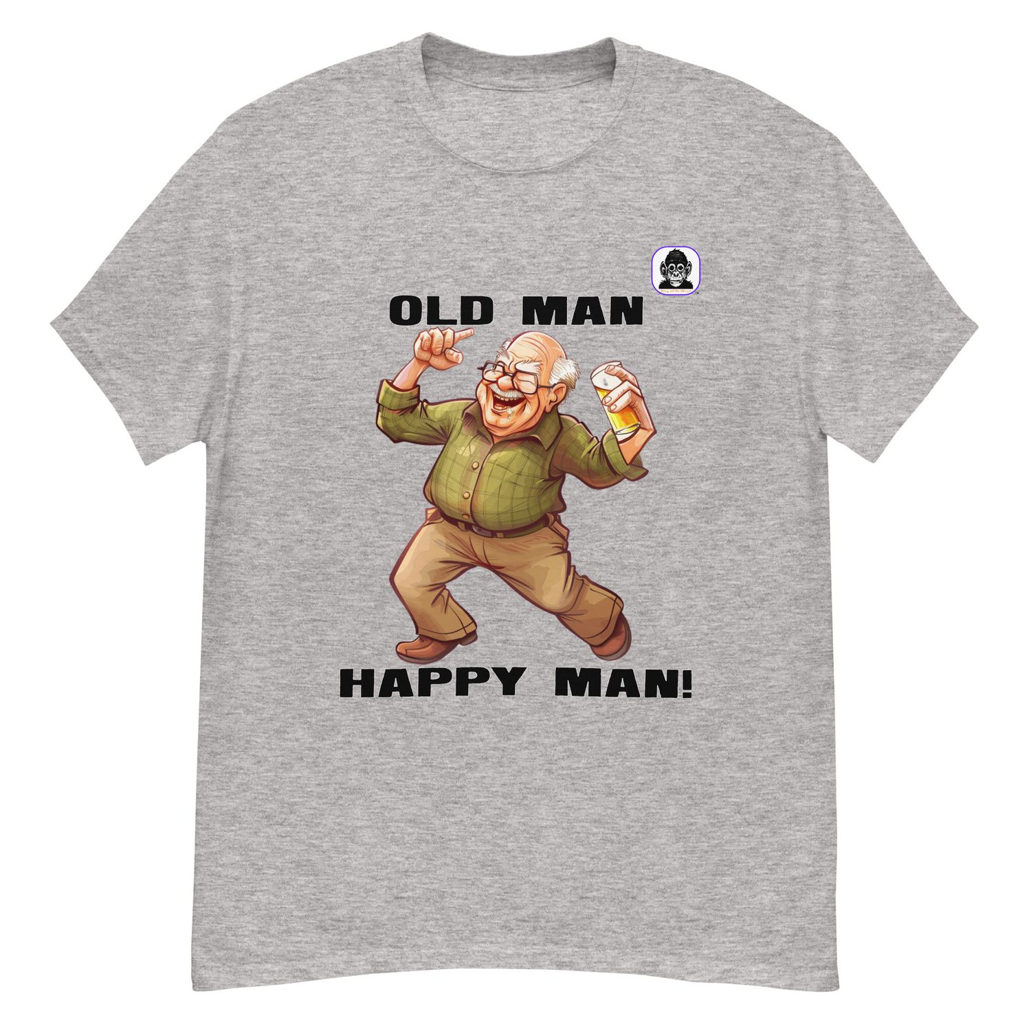 OLD MAN HAPPY MAN! Unisex classic T-Shirt