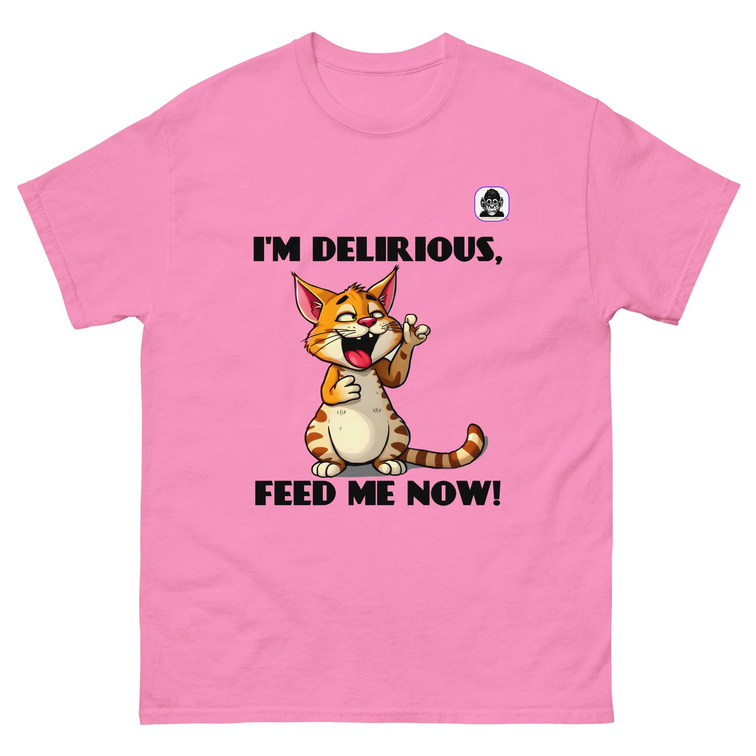 IM DELIRIOUS, FEED ME NOW! Unisex classic T-Shirt
