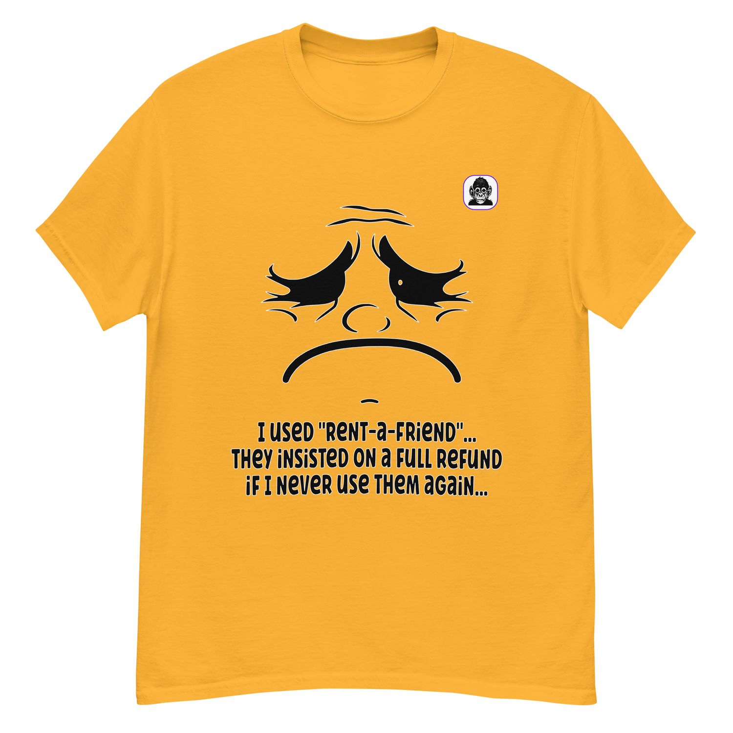 &quot;Rent-a-Friend&quot;  rejection Unisex classic T-Shirt