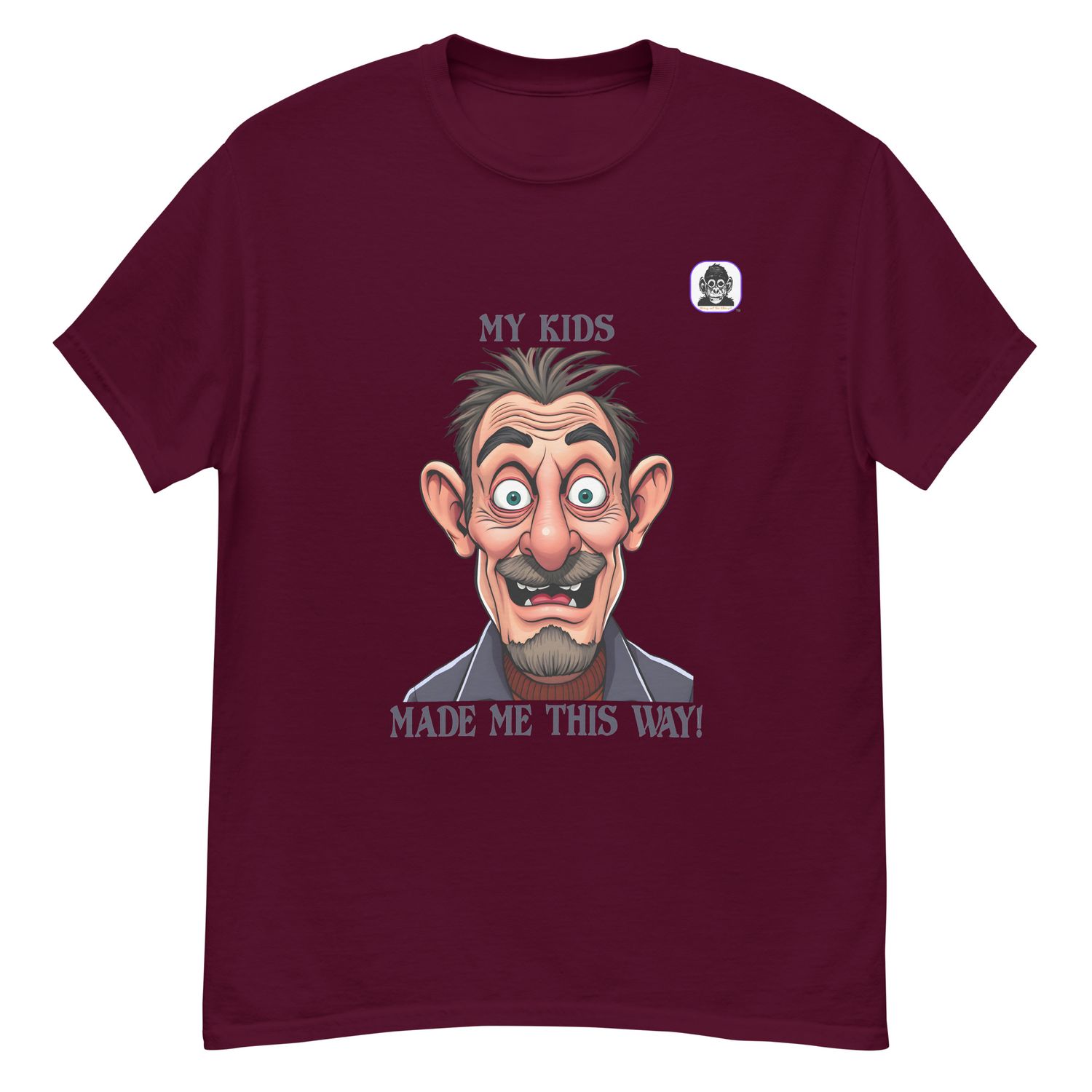 MY KIDS MADE ME THIS WAY Unisex classic T-shirt