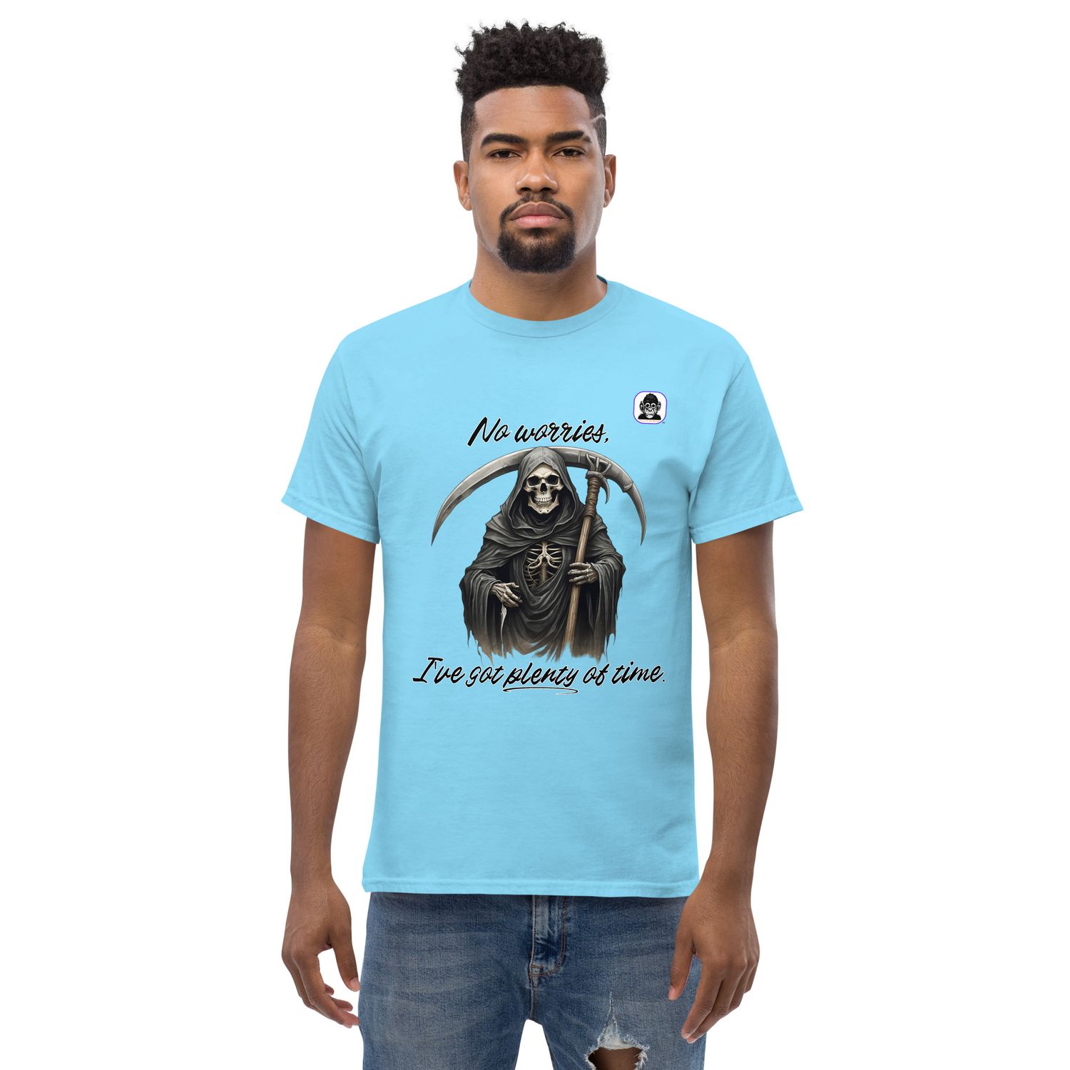 No worries, I&#39;ve got plenty of time Unisex classic T-shirt