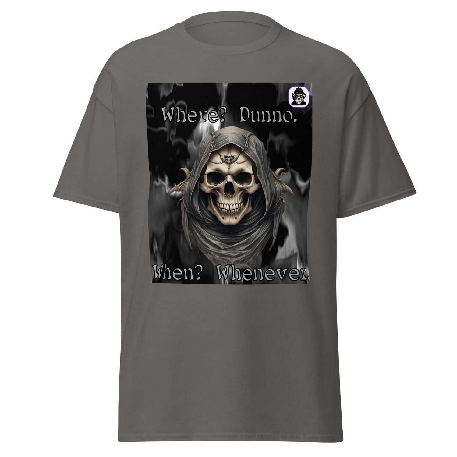 Where? Dunno. When? Whenever Unisex classic T-Shirt