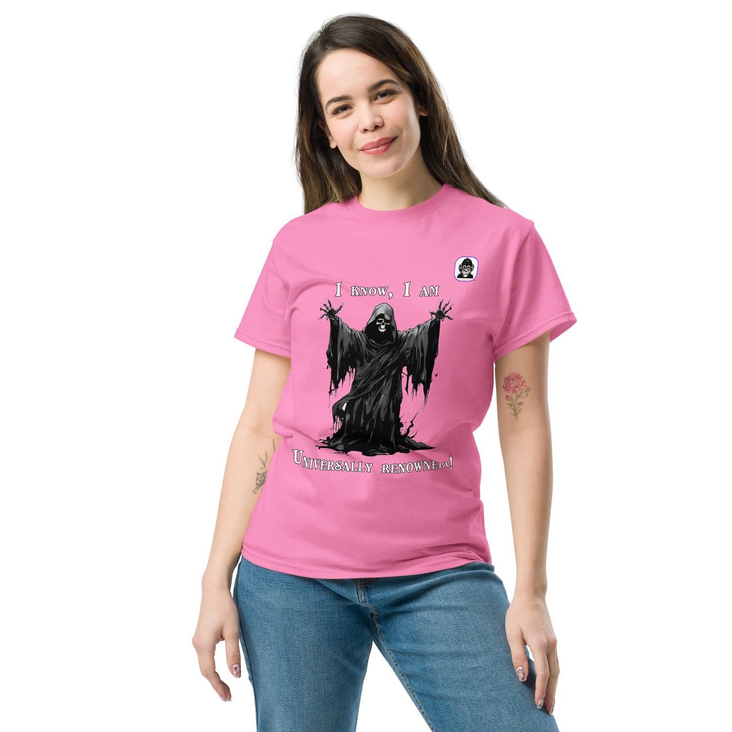 I know, I am universally renowned! Unisex classic T-Shirt