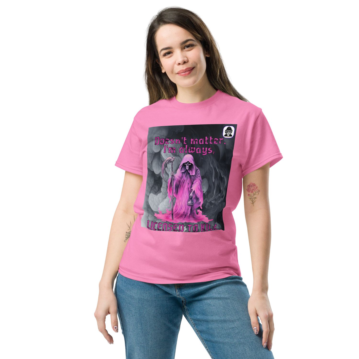 Doesn&#39;t matter, I&#39;M ALWAY LICENSED TO KILL Unisex classic T-Shirt